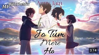 Anuv Jain X Mitraz X Jo Tum Mera Ho Mashup Aditya Rikhari Anuv Jain X Mitraz X  @anuvjain