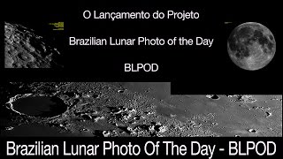 O Lançamento do Projeto Brazilian Lunar Photo of the Day - BLPOD