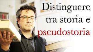 Distinguere tra storia e pseudostoria