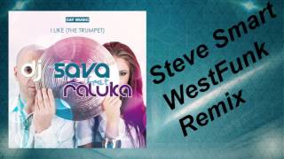 DJ Sava feat. Raluka - I Like (The Trumpet) (Steve Smart & WestFunk Remix)