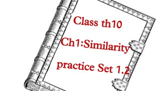 Ch1: Similarity || practice set 1.2 || Class 10 th Maharashtra State Board