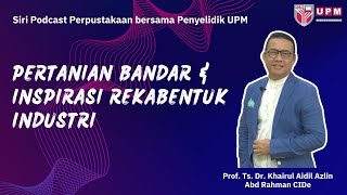 Pertanian Bandar & Inspirasi Rekabentuk Industri | UPM