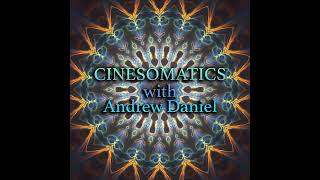 Episode 236: Cinesomatics with Andrew Daniel