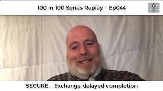 HBTV 100 Ep44 – Securing the Deal - Exchange with Delayed Completion