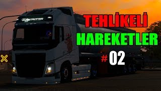 [#02 Tehlikeli Hareketler] "Euro Truck Simulator 2" "MP"