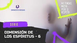 Dimensión de los espíritus - 6