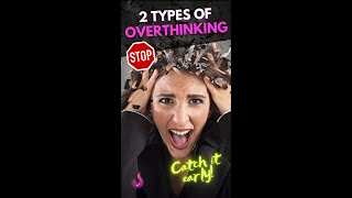 Don't get CAUGHT OVERTHINKING | The 2 SNEAKY Types