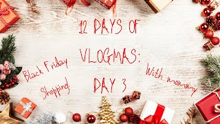 12 Days of Vlogmas: Day 3  |  Black Friday Shopping With Mommy