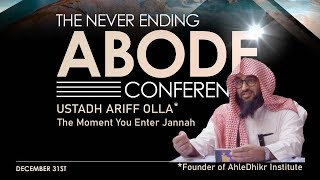 The Never Ending Abode Conference - Part 3. The Moment You Enter Jannah - Ustadh Ariff Olla