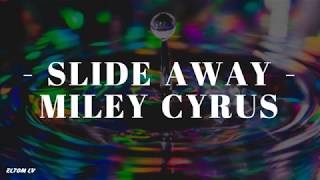 Miley Cyrus - Slide Away ( Letra/Lyrics )