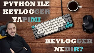 Keylogger Nedir? Python İle Kendi Keylogger Aracımızı Yazıyoruz!