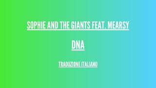 Sophie and the Giants feat. Mearsy - DNA - Lyrics Italiano