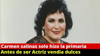 🔴 CARMEN SALINAS ANTES DE SER ACTRIZ VENDIA DULCES I SOLO ESTUDIO LA PRIMARIA