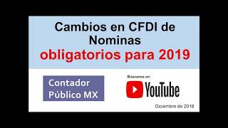 Cambios en CFDI de Nominas obligatorios para 2019 / Finiquitos / Subsidio para el empleo