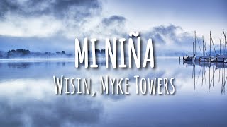 Wisin, Myke Towers, Los Legendarios - Mi Niña (Letra/Lyrics)