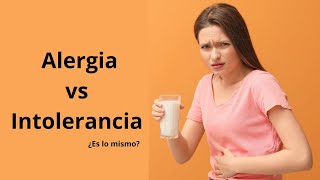 ¿Es lo mismo tener INTOLERANCIA que tener ALERGIA a un ALIMENTO?