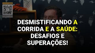 Desmistificando a corrida e a saúde: desafios e superações!