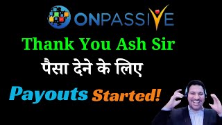 #ONPASSIVE Thank You Ash Sir पैसा देने के लिए Payouts Started | Onpassive