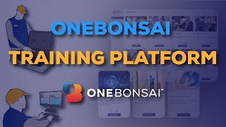 OneBonsai Training Platform Explained