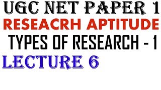 Ugc Net - Types of Research Part 1|| Lecture 6 || Research Aptitude