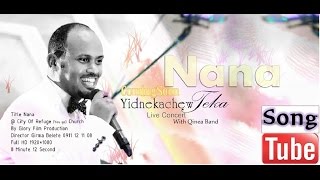 ናና - NANA // Yidnekachew Teka - Live Worship with Qinea Band YOUGO 2015 (Official Video)