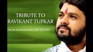 TRIBUTE TO RAVIKANT TUPKAR : NEW RANGDHARA ART STUDIO