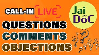 Call-In Stream: Questions, Comments, Objections? Welcome!