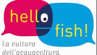 Hello fish. La cultura dell' acquacoltura. Spot radio