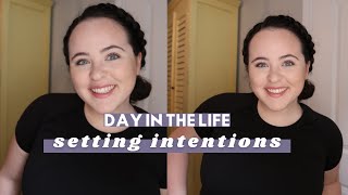 DAY IN THE LIFE| setting intentions, self care vlog