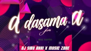 DASAMA JHIA || EDM X TAPORI || DJ SIBU BHAI X MUSIC ZONE