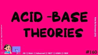 Acid Base Theories || JEE Main || Advanced || NEET || CBSE || AIIMS