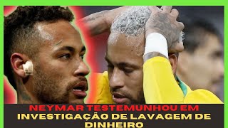 Neymar testemunhou em investigação de lavagem de dinheiro e agiotagemÚltimas Nóticias  Celebridades