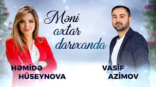 Hemide Huseynova & Vasif Azimov - Meni Axtar Darixanda (YENI 2021)