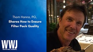 Thom Hanna, PG, Shares How to Ensure Filter Pack Quality