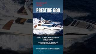 Turn dream into reality with a 33% share in motor yacht PRESTIGE 680!