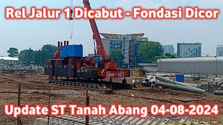 Update Fondasi Pilar Stasiun Tanah Abang 04 Agustus 2024 Rel Jalur 1 Sudah Dicabut