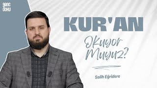 Kur'an Okuyor Muyuz? | Salih Eğridere