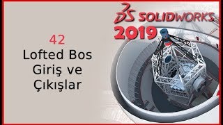 42 - Lofted Bos Giriş ve Çıkışlar (Solidworks 2019 Dersleri)