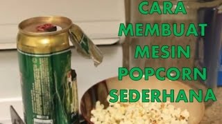 CARA MEMBUAT MESIN POPCORN SEDERHANA