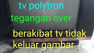 service tv polytron tidak ada gambarnya