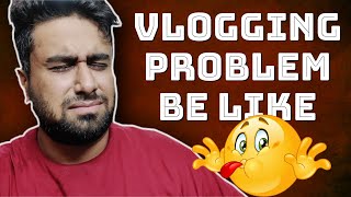 Vlogging Problems be like for Vloggers || Must watch till end and Enjoy 😂😋😋