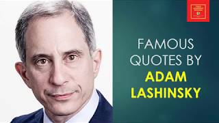 Famous Quotes by Adam Lashinsky || Fortune Editor || Wall Street & Silicon Valley ||