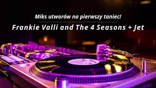 Miks utworów na pierwszy taniec - Frankie Valli and The Four Seasons + Jet