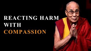 How to React to harm with Compassion by Dalai Lama | Compassion | Anger is Blind | Wisdom