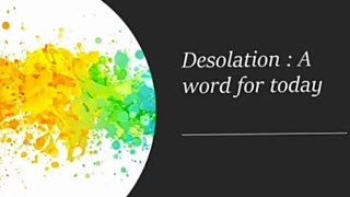 Today's word : Desolation