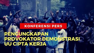 KONFERENSI PERS PENGUNGKAPAN PROVOKATOR DEMO UU CIPTA KERJA