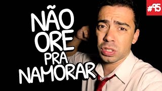 NÃO ORE PRA NAMORAR! - Depois do Culto Vlog #95