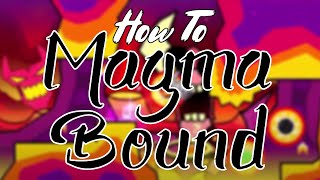 How To: Magma Bound!