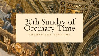 30th Sunday of Ordinary Time | October 23, 2022 | 8:30 AM