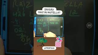 você faz a divisão pelo método raiz ou Nutella?